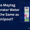 Maytag Refrigerator Water Filter | Which One You Need & Where to Buy